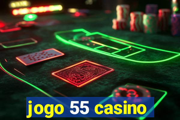 jogo 55 casino